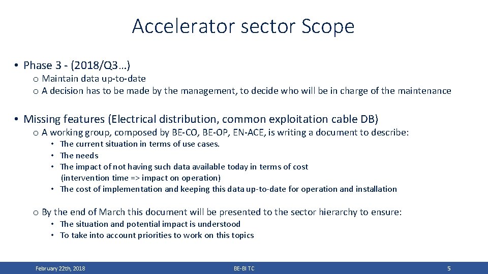 Accelerator sector Scope • Phase 3 - (2018/Q 3…) o Maintain data up-to-date o