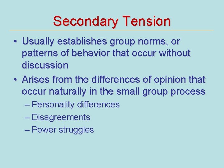 Secondary Tension • Usually establishes group norms, or patterns of behavior that occur without