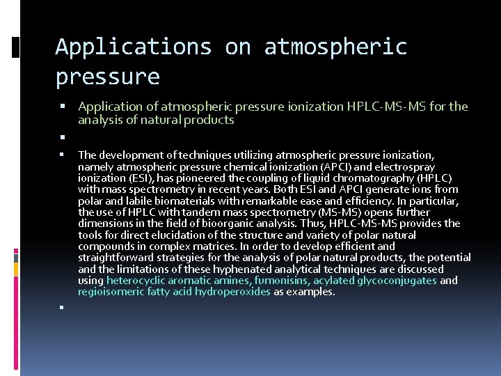 Applications on atmospheric pressure Application of atmospheric pressure ionization HPLC-MS-MS for the analysis of