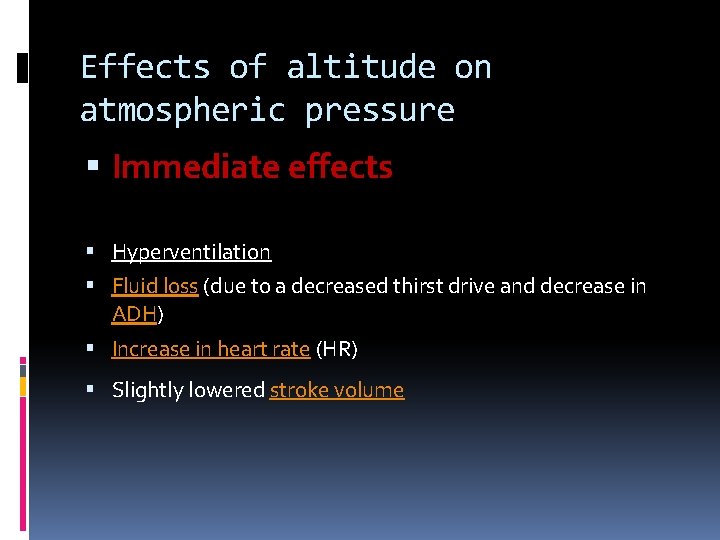 Effects of altitude on atmospheric pressure Immediate effects Hyperventilation Fluid loss (due to a