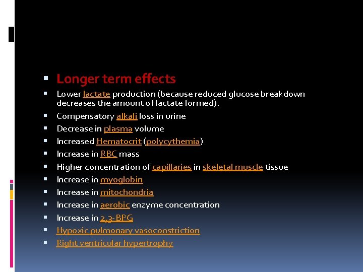  Longer term effects Lower lactate production (because reduced glucose breakdown decreases the amount