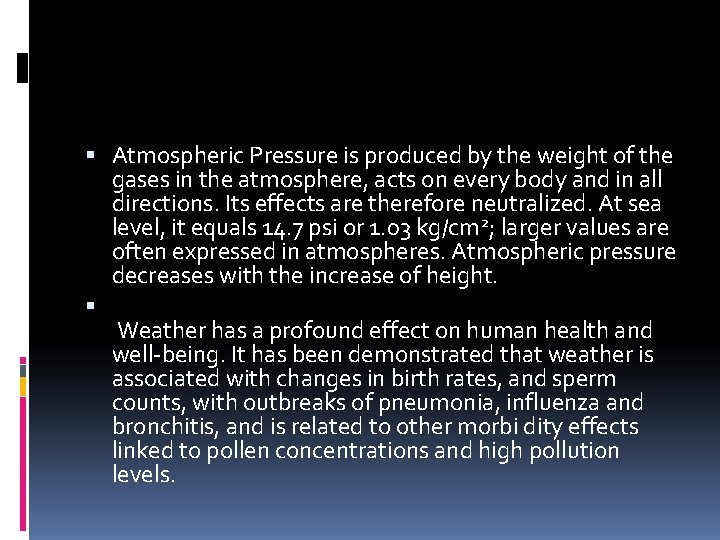  Atmospheric Pressure is produced by the weight of the gases in the atmosphere,
