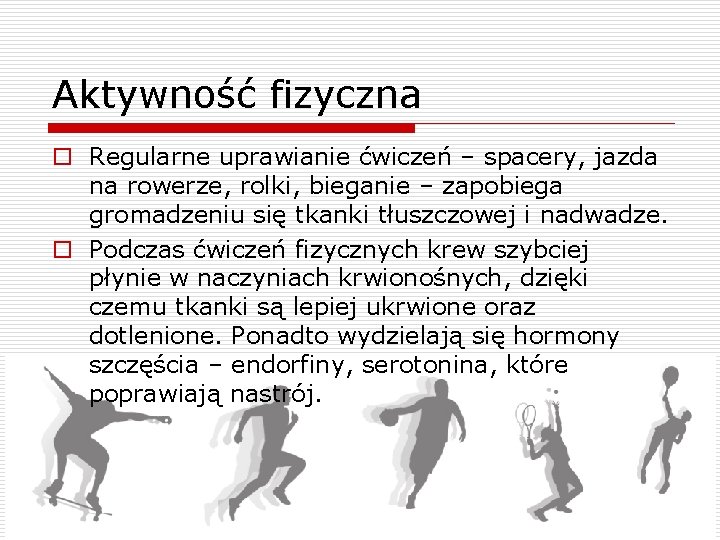 Aktywność fizyczna o Regularne uprawianie ćwiczeń – spacery, jazda na rowerze, rolki, bieganie –