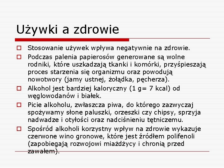 Używki a zdrowie o Stosowanie używek wpływa negatywnie na zdrowie. o Podczas palenia papierosów