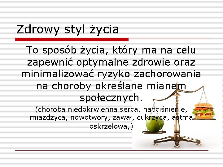 Zdrowy styl życia To sposób życia, który ma na celu zapewnić optymalne zdrowie oraz