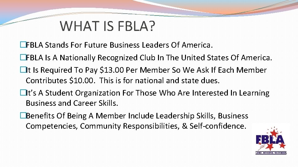 WHAT IS FBLA? �FBLA Stands For Future Business Leaders Of America. �FBLA Is A