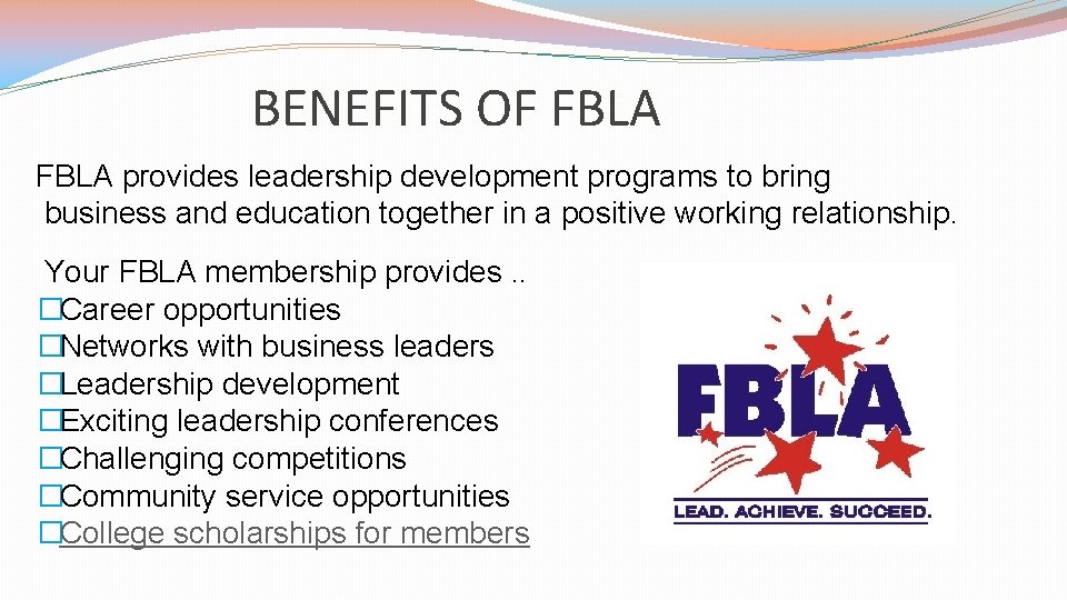 BENEFITS OF FBLA provides leadership development programs to bring business and education together in