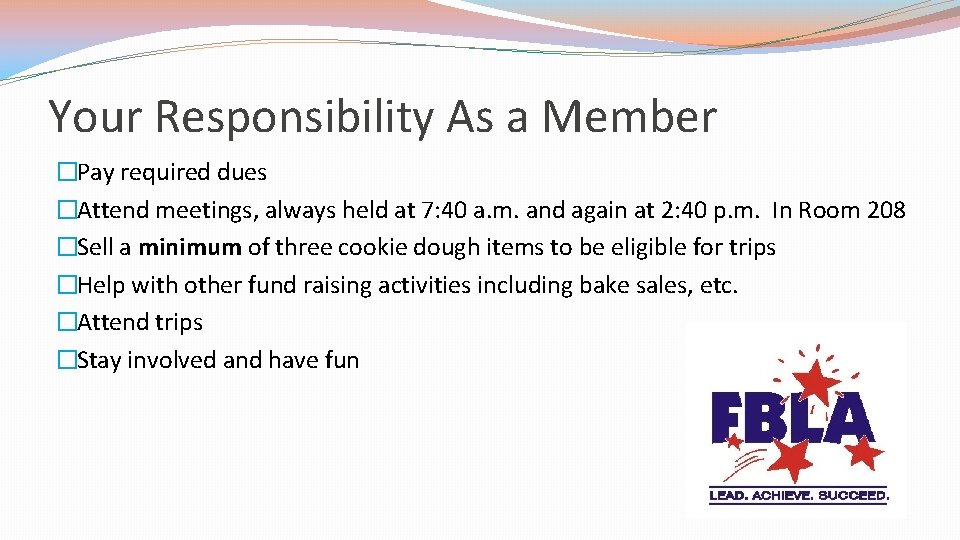 Your Responsibility As a Member �Pay required dues �Attend meetings, always held at 7: