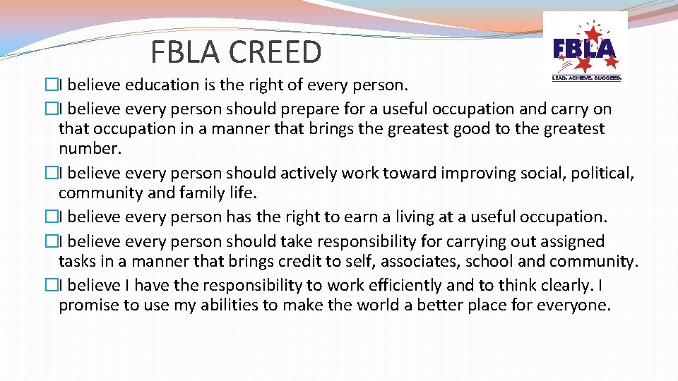 FBLA CREED �I believe education is the right of every person. �I believe every