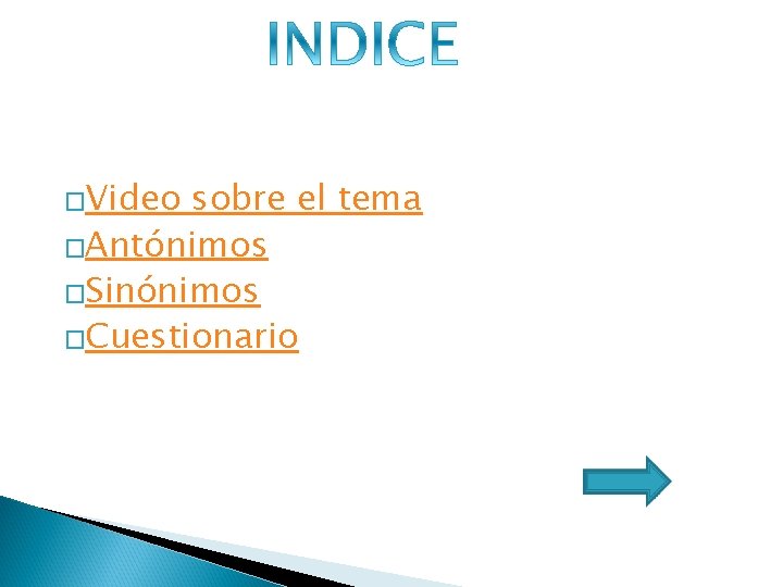 �Video sobre el tema �Antónimos �Sinónimos �Cuestionario 