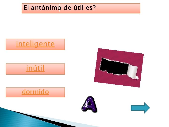 El antónimo de útil es? inteligente inútil dormido 