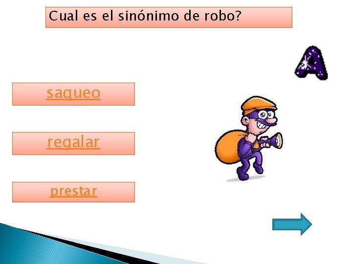 Cual es el sinónimo de robo? saqueo regalar prestar 