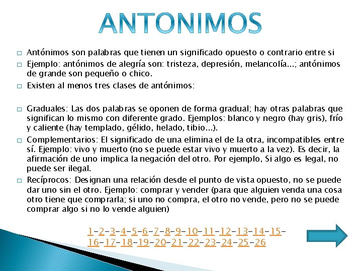 � � � Antónimos son palabras que tienen un significado opuesto o contrario entre