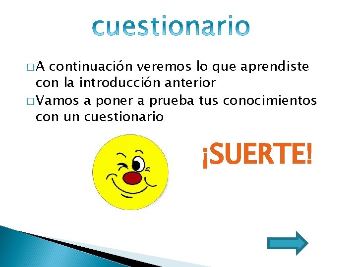 �A continuación veremos lo que aprendiste con la introducción anterior � Vamos a poner