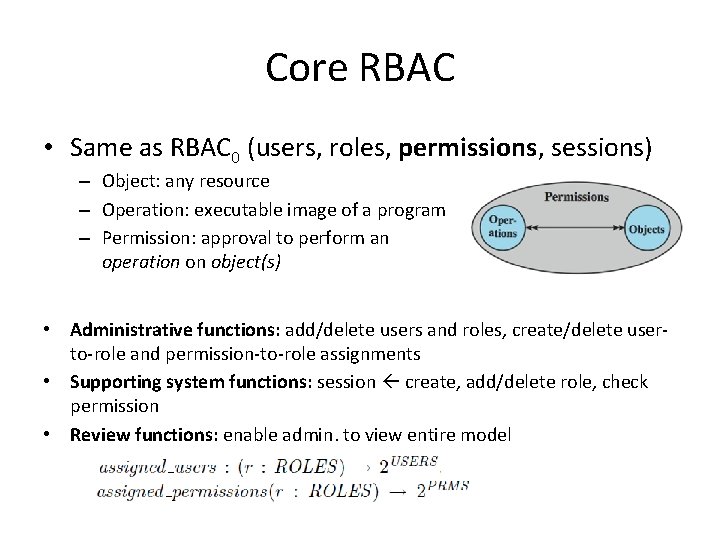 Core RBAC • Same as RBAC 0 (users, roles, permissions, sessions) – Object: any