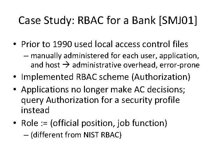 Case Study: RBAC for a Bank [SMJ 01] • Prior to 1990 used local
