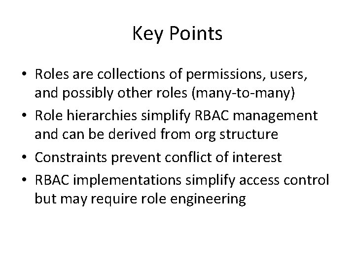 Key Points • Roles are collections of permissions, users, and possibly other roles (many-to-many)