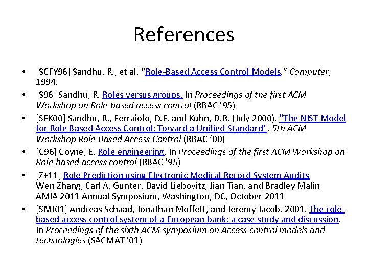 References • • • [SCFY 96] Sandhu, R. , et al. “Role-Based Access Control