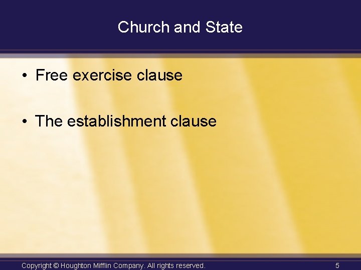 Church and State • Free exercise clause • The establishment clause Copyright © Houghton