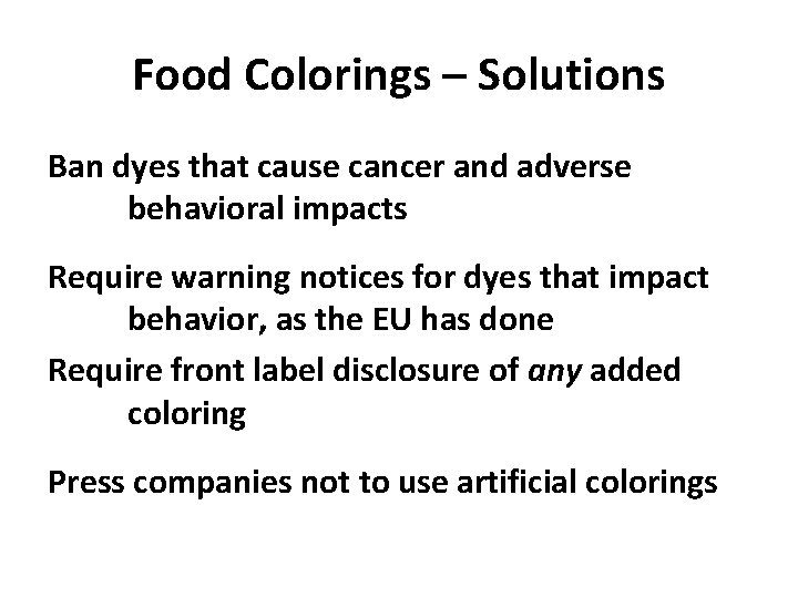 Food Colorings – Solutions Ban dyes that cause cancer and adverse behavioral impacts Require