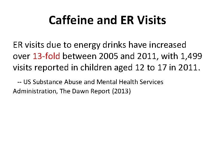 Caffeine and ER Visits ER visits due to energy drinks have increased over 13