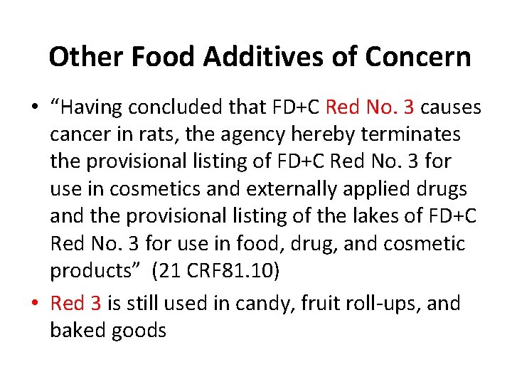 Other Food Additives of Concern • “Having concluded that FD+C Red No. 3 causes