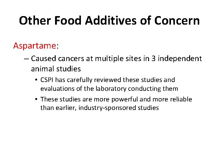 Other Food Additives of Concern Aspartame: – Caused cancers at multiple sites in 3