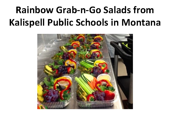 Rainbow Grab-n-Go Salads from Kalispell Public Schools in Montana 