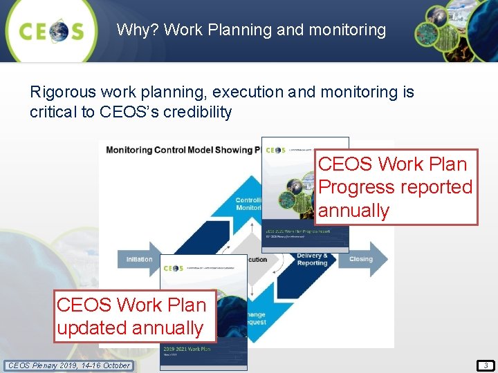 Why? Work Planning and monitoring Rigorous work planning, execution and monitoring is critical to