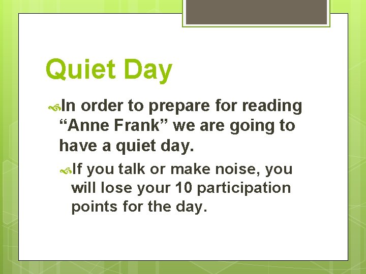 Quiet Day In order to prepare for reading “Anne Frank” we are going to