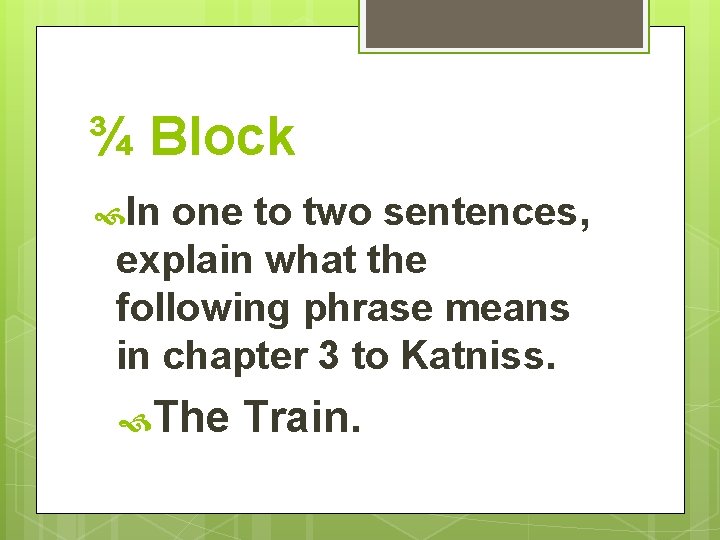 ¾ Block In one to two sentences, explain what the following phrase means in