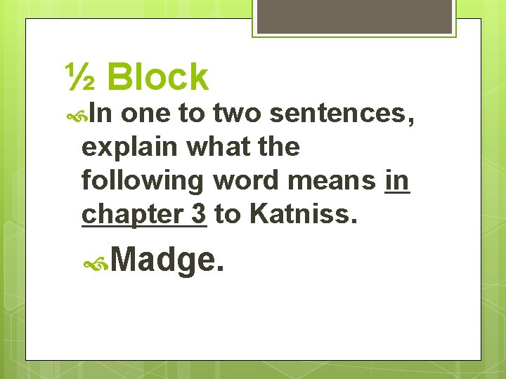 ½ Block In one to two sentences, explain what the following word means in