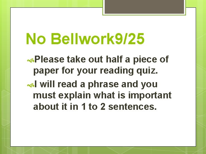 No Bellwork 9/25 Please take out half a piece of paper for your reading