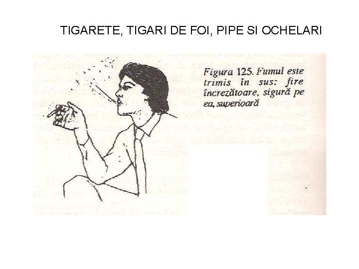 TIGARETE, TIGARI DE FOI, PIPE SI OCHELARI 