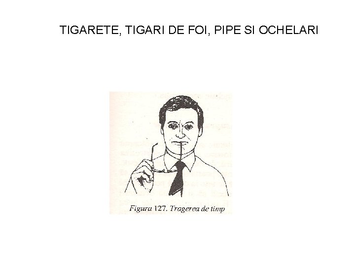 TIGARETE, TIGARI DE FOI, PIPE SI OCHELARI 