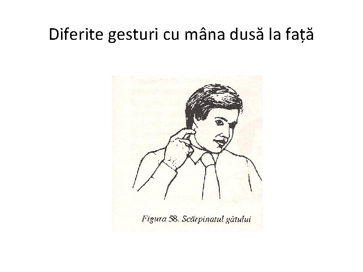 Diferite gesturi cu mâna dusă la față 