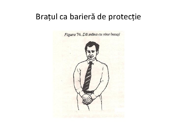 Brațul ca barieră de protecție 