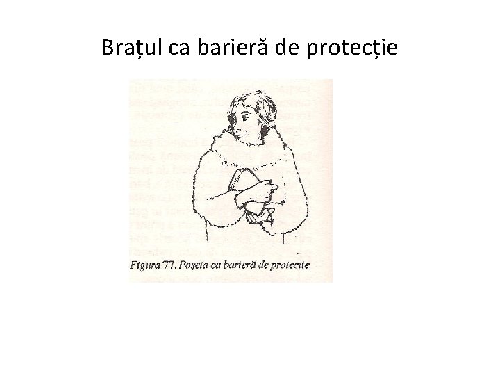 Brațul ca barieră de protecție 