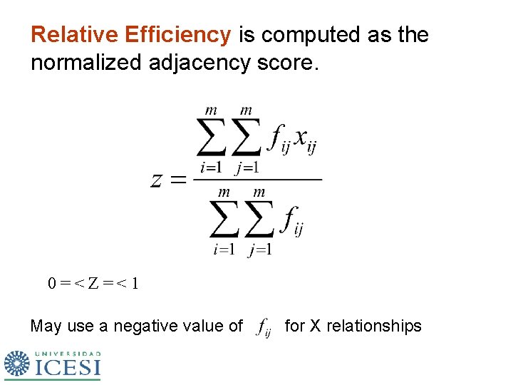 Relative Efficiency is computed as the normalized adjacency score. 0=<Z=<1 May use a negative