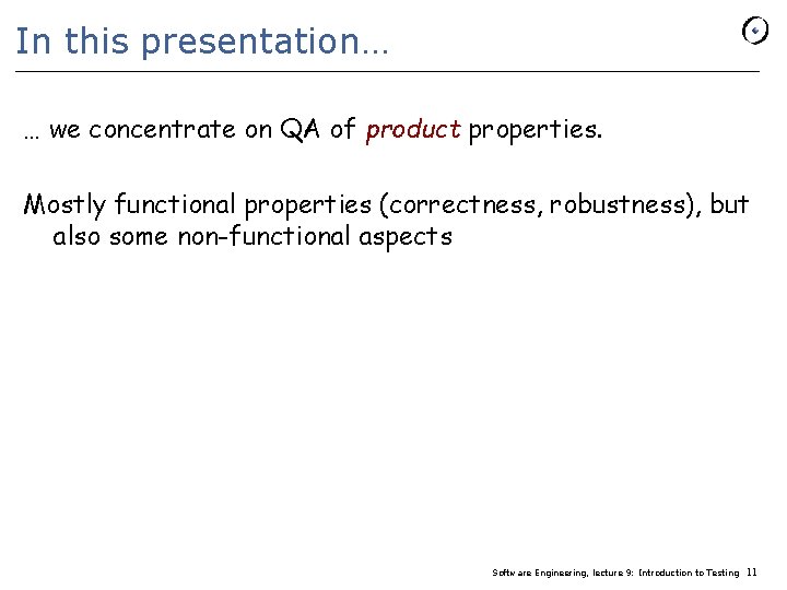 In this presentation… … we concentrate on QA of product properties. Mostly functional properties