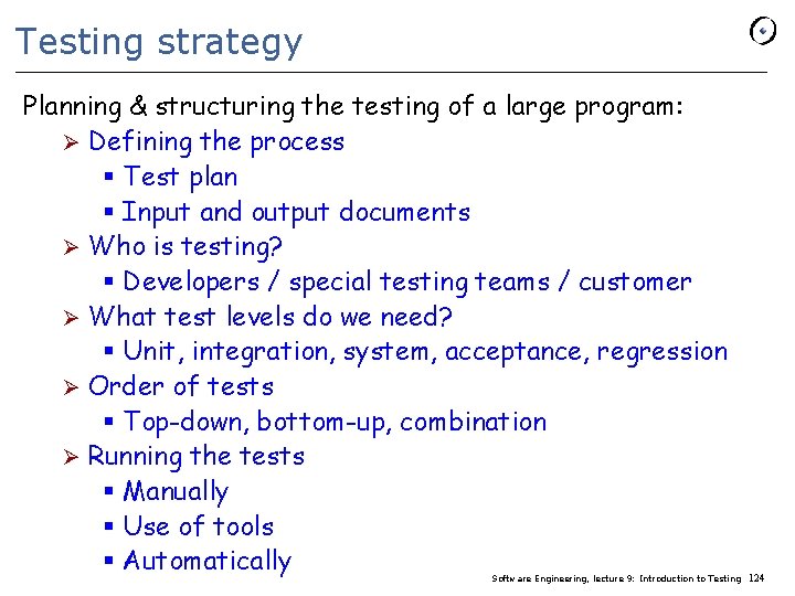 Testing strategy Planning & structuring the testing of a large program: Ø Defining the
