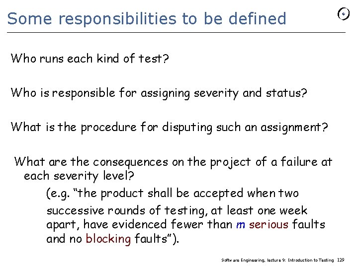Some responsibilities to be defined Who runs each kind of test? Who is responsible