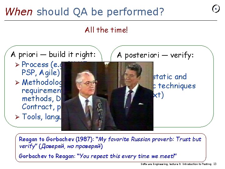 When should QA be performed? All the time! A priori — build it right: