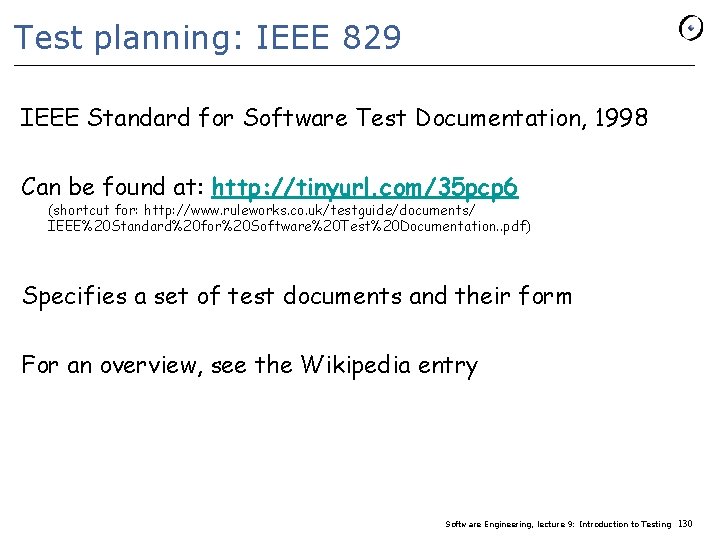 Test planning: IEEE 829 IEEE Standard for Software Test Documentation, 1998 Can be found