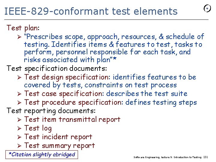 IEEE-829 -conformant test elements Test plan: Ø “Prescribes scope, approach, resources, & schedule of