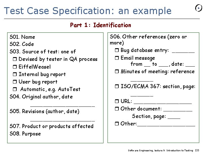 Test Case Specification: an example Part 1: Identification S 01. Name S 02. Code