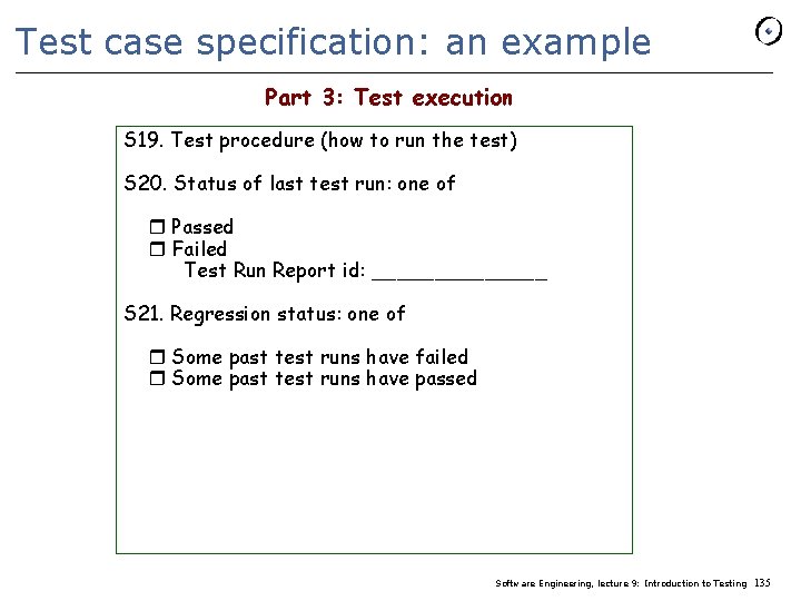 Test case specification: an example Part 3: Test execution S 19. Test procedure (how