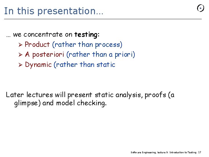 In this presentation… … we concentrate on testing: Ø Product (rather than process) Ø
