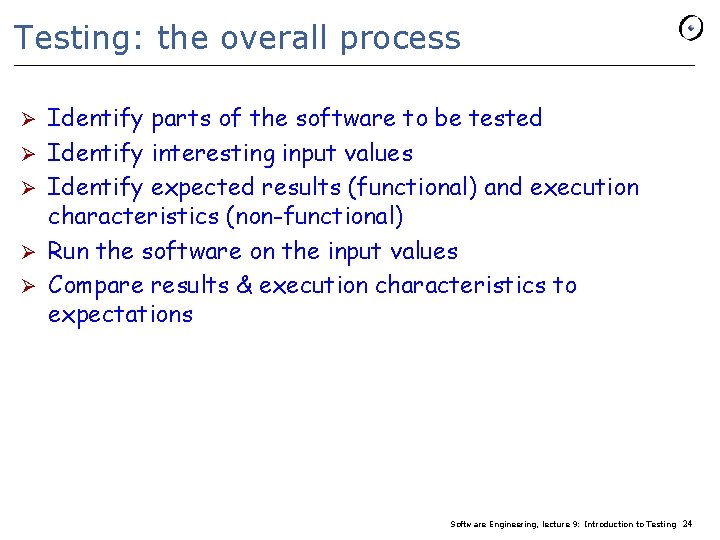 Testing: the overall process Ø Ø Ø Identify parts of the software to be