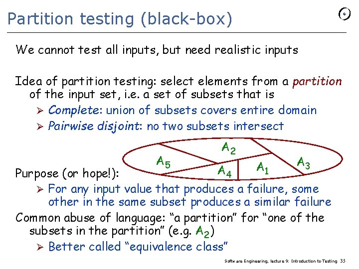Partition testing (black-box) We cannot test all inputs, but need realistic inputs Idea of